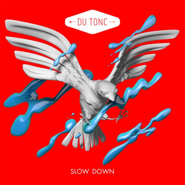 Du Tonc: “Slow Down”