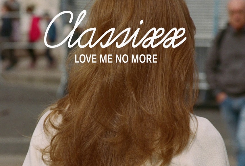 Classixx: “Love Me No More”