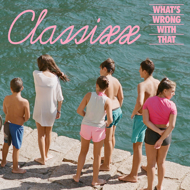 Classixx: “What’s Wrong With That?