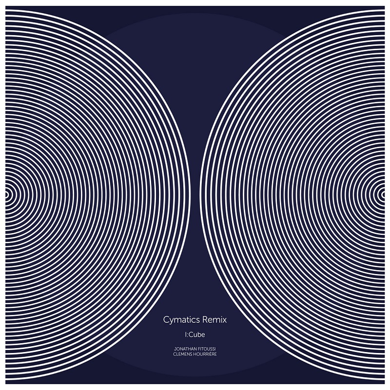 Jonathan Fitoussi & Clemens Hourrière: “Cymatics (I​:​Cube Remix​)”