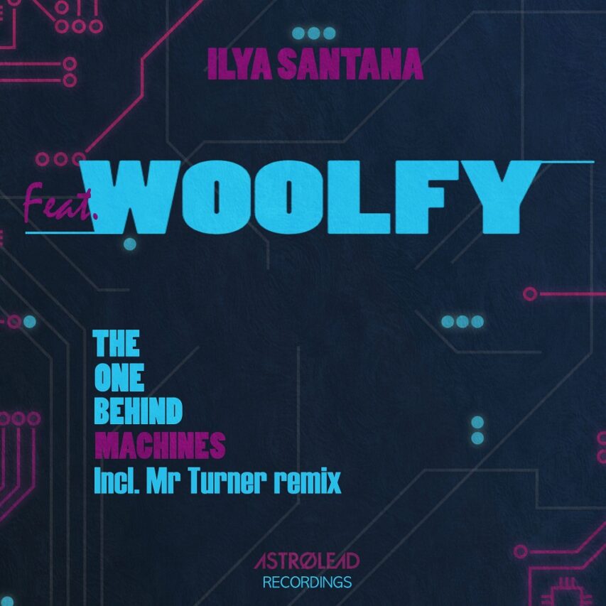 Ilya Santana feat. Woolfy: “The One Behind Machines”