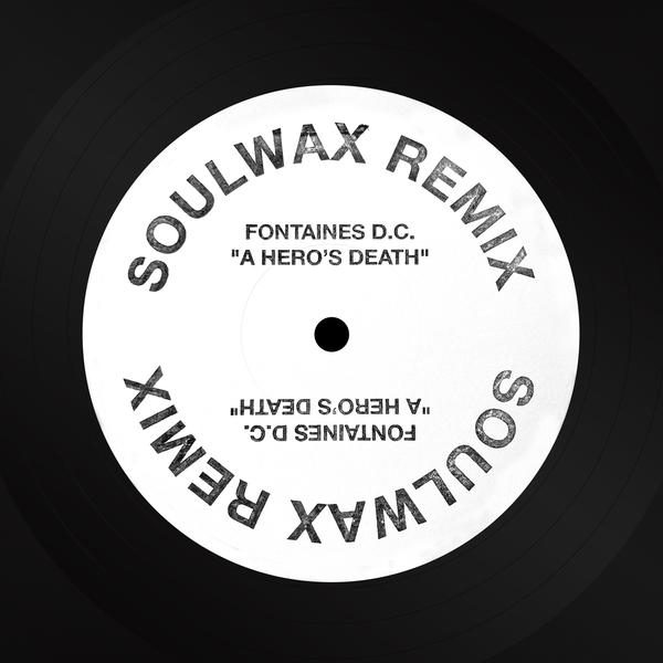 Fontaines D.C.: “A Hero’s Death” (Soulwax Remix)