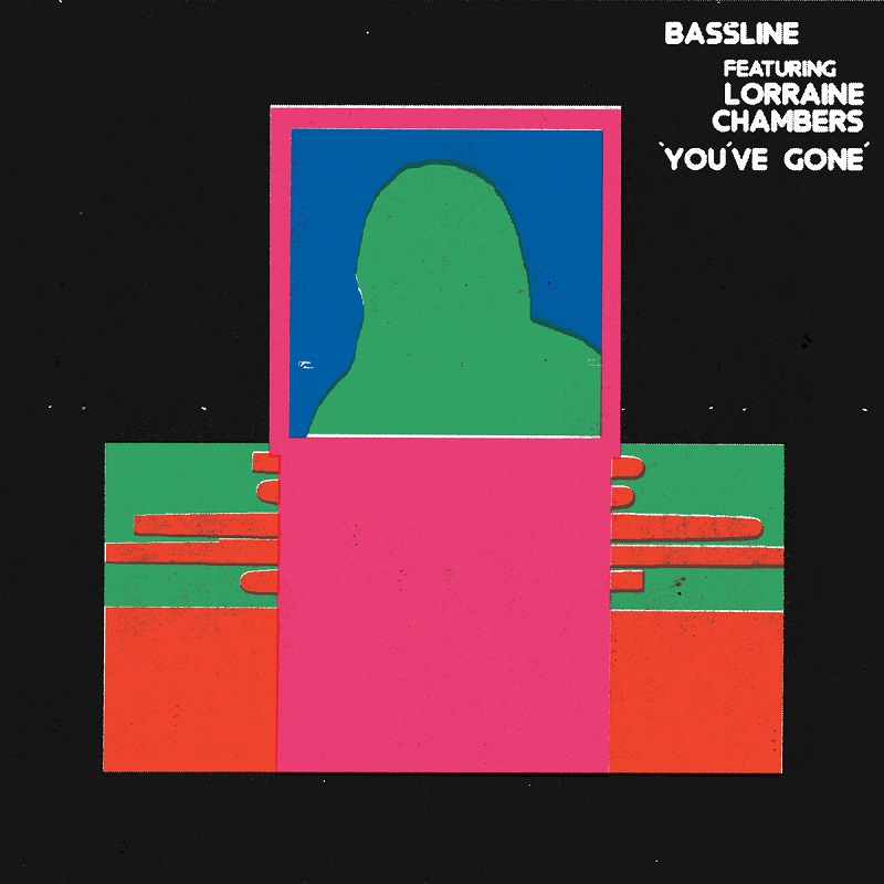 Reissue | Bassline feat. Lorraine Chambers: “You’ve Gone” Reissue | Bassline feat. Lorraine Chambers: “You’ve Gone”